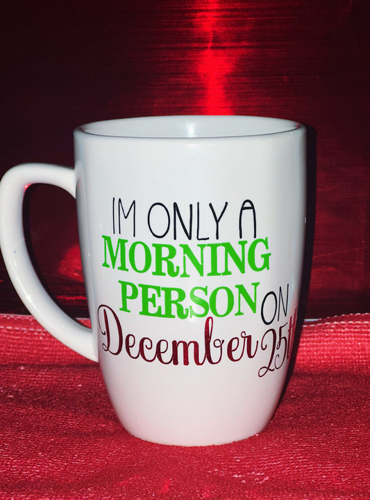 Christmas Mug (i’m only a morning person on December 25th)